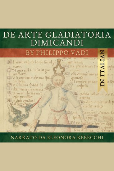 De Arte Gladiatoria Dimicandi (Italian version) - The Art of Sword Fighting in Earnest by Philippo Vadi read in Italian - cover