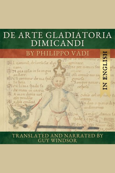 De Arte Gladiatoria Dimicandi (English version) - The Art of Sword Fighting in Earnest by Philippo Vadi read in English - cover
