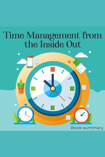 Time Management from the Inside Out: Book summary & analysis - cover