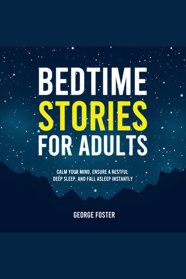 Bedtime Stories for Adults - Calm Your Mind Ensure a Restful Deep Sleep and Fall Asleep Instantly - cover