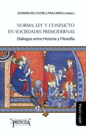 Norma ley y conflicto en sociedades premodernas - Diálogos entre Historia y Filosofía - cover