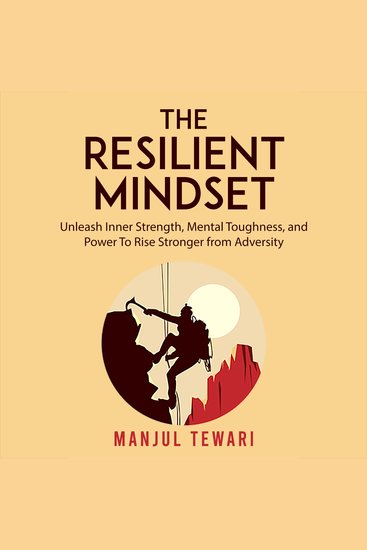 The Resilient Mindset - Unleash Inner Strength Mental Toughness and Power to Rise Stronger from Adversity - cover