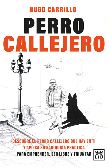 Perro Callejero - Descubre el perro callejero que hay en ti y aplica su sabiduría práctica para emprender ser libre y triunfar - cover