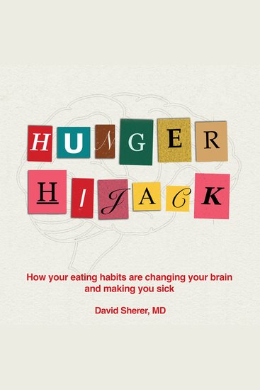 Hunger Hijack - How your eating habits are changing your brain and making you sick - cover