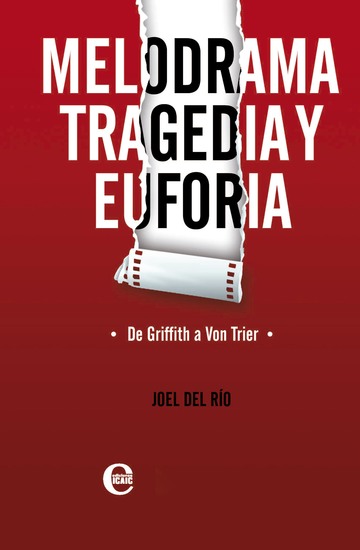 Melodrama tragedia y euforia De Griffith a Von Trier - cover