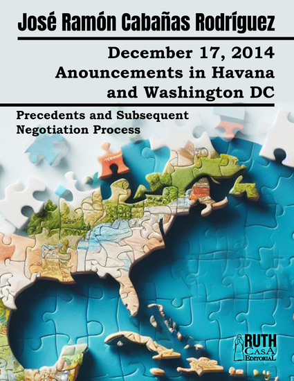December 17 2014 Anouncements in Havana and Washington DC Precedents and Subsequent Negotiation Process - cover