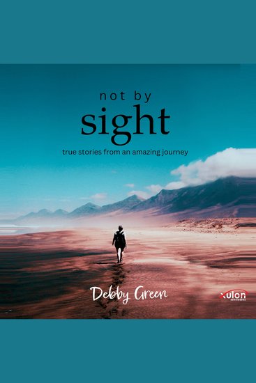 Not By Sight - True Stories From an Amazing Journey - cover