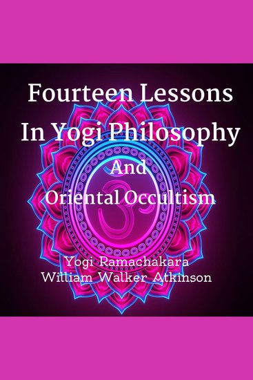 Fourteen Lessons In Yogi Philosophy And Oriental Occultism - cover