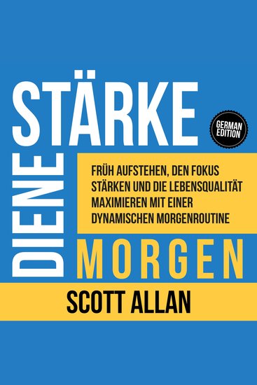 Starke Deinen Morgen - Früh aufstehen den Fokus stärken und die Lebensqualität maximieren mit einer dynamischen Morgenroutine - cover