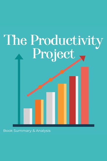 Productivity Project The: Book summary & analysis - cover