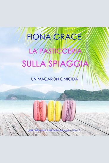 La pasticceria sulla spiaggia: Un macaron omicida (I gialli della pasticceria sulla spiaggia – Libro 2) - Narrato digitalmente con voce sintetizzata - cover