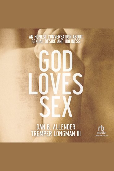 God Loves Sex - An Honest Conversation about Sexual Desire and Holiness - cover