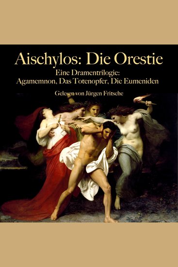 Aischylos: Die Orestie Eine Dramentrilogie - Agamemnon Das Totenopfer Die Eumeniden - ungekürzt gelesen - cover