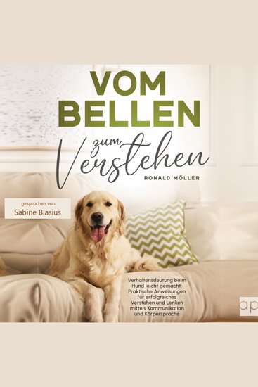 Vom Bellen zum Verstehen: Verhaltensdeutung beim Hund leicht gemacht - Praktische Anweisungen für erfolgreiches Verstehen und Lenken mittels Kommunikation und Körpersprache - cover