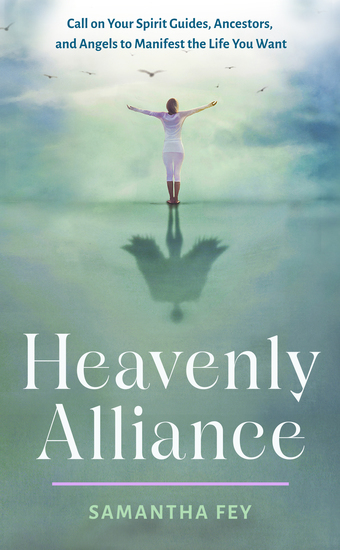 Heavenly Alliance - Call on Your Spirit Guides Ancestors and Angels to Manifest the Life You Want - cover