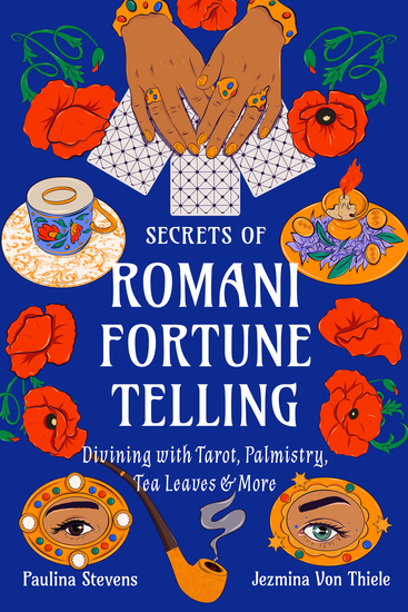 Secrets of Romani Fortune-Telling - Divining with Tarot Palmistry Tea Leaves and More - cover