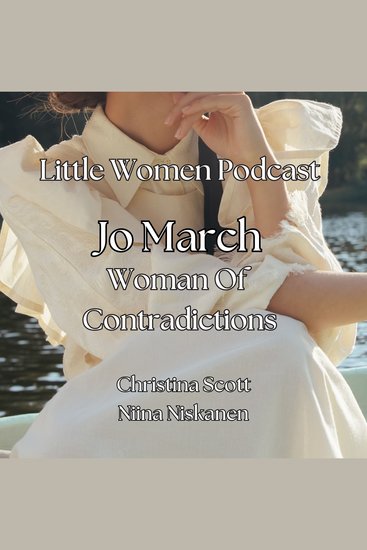 Jo March Woman Of Contradictions - Little Women Podcast - cover