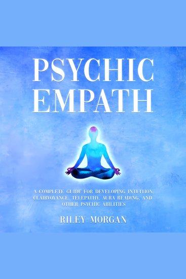 Psychic Empath - A Complete Guide for Developing Intuition Clairvoyance Telepathy Aura Reading and Other Psychic Abilities - cover