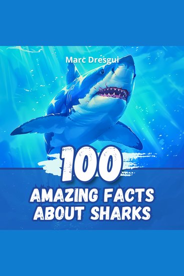 100 Amazing Facts about Sharks - Mysteries and Wonders of Ocean Predators - cover