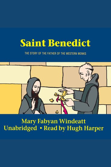 Saint Benedict - The Story of the Father of the Western Monks - cover