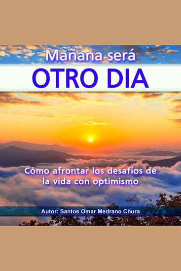 Mañana será otro día - Cómo afrontar los desafíos de la vida con optimismo - cover