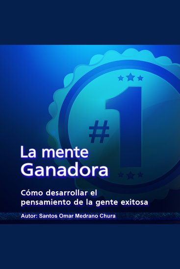 La mente ganadora - Cómo desarrollar el pensamiento de la gente exitosa - cover