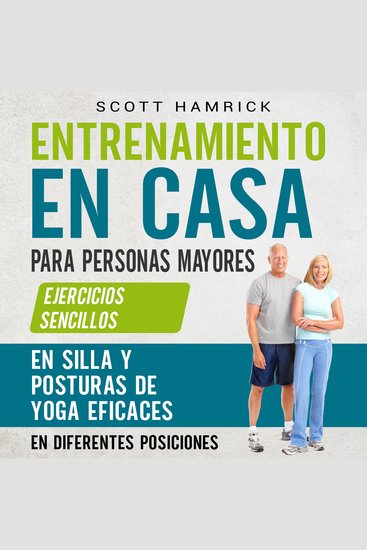 Entrenamiento en casa para personas mayores: Ejercicios sencillos en silla y posturas de yoga eficaces en diferentes posiciones - cover