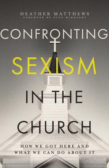 Confronting Sexism in the Church - How We Got Here and What We Can Do About It - cover
