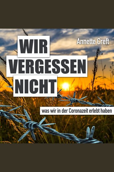 Wir vergessen nicht was wir in der Coronazeit erlebt haben - cover