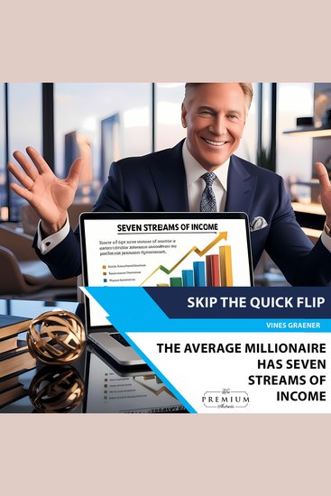 Skip the Quick Flip - The wealthy do not labor for money - You need a fresh mindset if you’re going to succeed - cover
