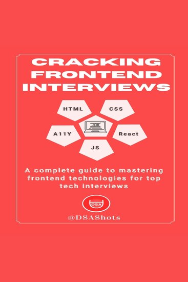 Cracking Top Tech Frontend Interviews - A complete guide to mastering frontend technologies for interviews: HTML CSS A11Y JS & React - cover