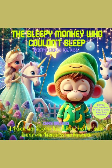Sleepy Monkey Who Couldn't Sleep The: Bedtime Stories for Kids - A Magical Sleep Story for Kids to Relax and Fall Asleep Quickly with Mindfulness and Relaxation - cover