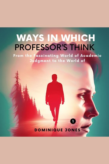 Ways in Which Professor’s Think - From the Fascinating World of Academic Judgment to the World of - cover