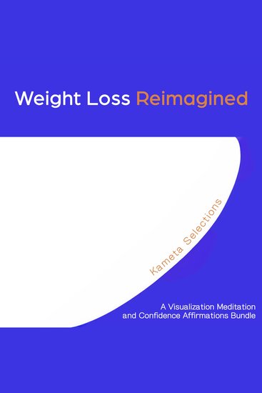 Weight Loss Reimagined: A Visualization Meditation and Confidence Affirmations Bundle - cover