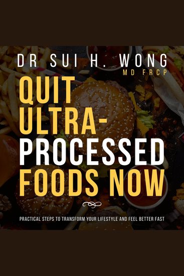 Quit Ultra-Processed Foods Now - Practical Steps to Transform Your Lifestyle and Feel Better Fast - cover