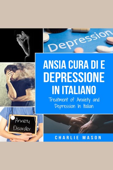 Cura di Ansia e Depressione In italiano Treatment of Anxiety and Depression In Italian: Semplice Quaderno di Lavoro per il Sollievo dall'Ansia Smettere - cover