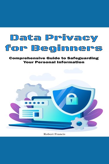 Data Privacy for Beginners - Comprehensive Guide to Safeguarding Your Personal Information - cover