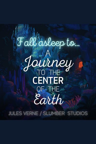 A Journey to the Center of the Earth | Sleepy Story - A relaxing story for sleep - cover