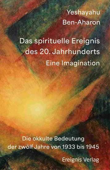 Das spirituelle Ereignis des 20 Jahrhunderts - Eine Imagination – Die okkulte Bedeutung der zwölf Jahre von 1933 bis 1945 - cover