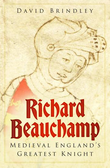 Richard Beauchamp - Medieval England's Greatest Knight - cover