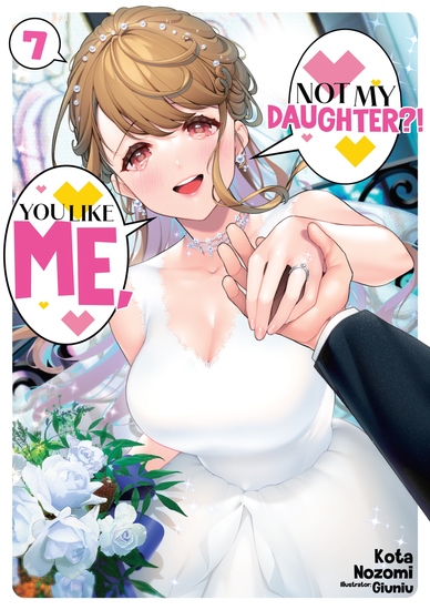 You Like Me Not My Daughter?! Volume 7 (Light Novel) - cover