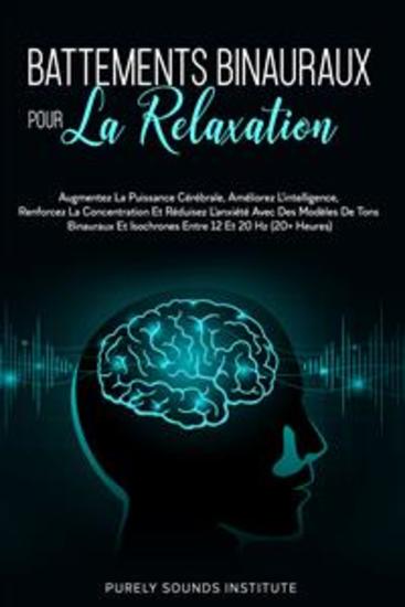 Battements Binauraux pour la Relaxation : Augmentez la Puissance Cérébrale Améliorez l'Intelligence Renforcez la Concentration et Réduisez l'Anxiété avec des Modèles de Tons Binauraux et Isochrones entre 12 et 20 Hz (20+ Heures) - cover