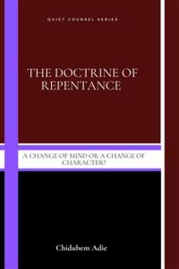 The Doctrine of Repentance - A Change of Mind or a Change of Character? - cover
