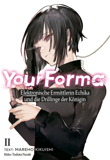 Your Forma (Deutsche Light Novel) Band 2: Elektronische Ermittlerin Echika und die Drillinge der Königin - cover