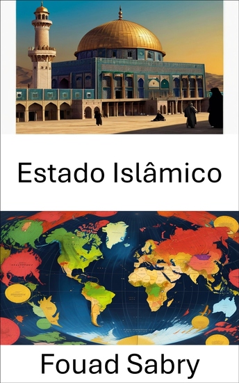 Estado Islâmico - Explorando a Governança e a Ideologia nas Teocracias Modernas - cover