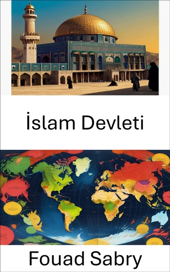 İslam Devleti - Modern Teokrasilerde Yönetim ve İdeolojiyi Keşfetmek - cover