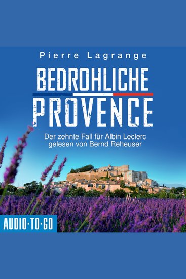Bedrohliche Provence - Ein Fall für Commissaire Leclerc - Der zehnte Fall für Albin Leclerc Band 10 (ungekürzt) - cover