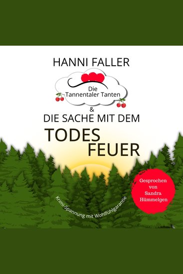 Die Tannentaler Tanten und die Sache mit dem Todesfeuer: Ein Cosy Krimi aus dem Schwarzwald - cover
