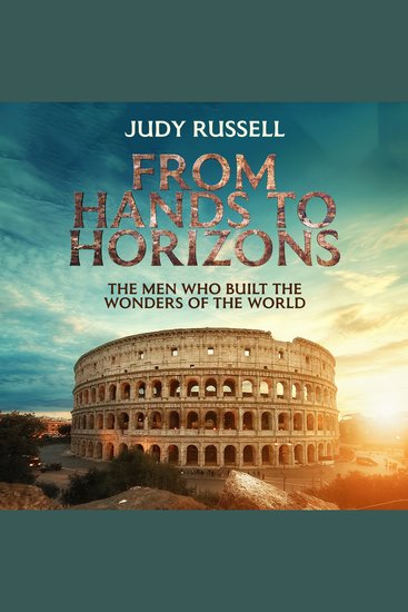 From Hands to Horizons The Men Who Built the Wonders of the World - The Craftsmen Behind the World's Wonders The World's Greatest Wonders and the Men Who Made Them The Human Touch in World's Wonders - cover