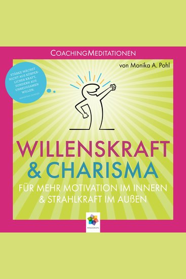 Willenskraft und Charisma * Coaching Meditationen für mehr Motivation im Innern und Strahlkraft im Außen - cover